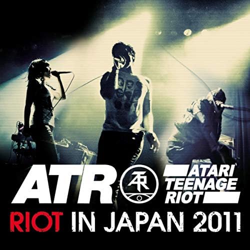 Amazon MusicでATARI TEENAGE RIOTのRiot in Japan 2011を再生する
