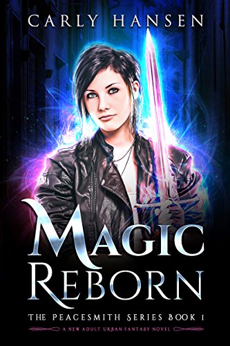 Magic Reborn: The Peacesmith Series Book 1: A New Adult Urban Fantasy Novel