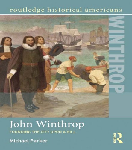 John Winthrop: Founding the City Upon a Hill (Routledge Historical Americans)