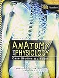 Anatomy and Physiology: Case Studies Workbook