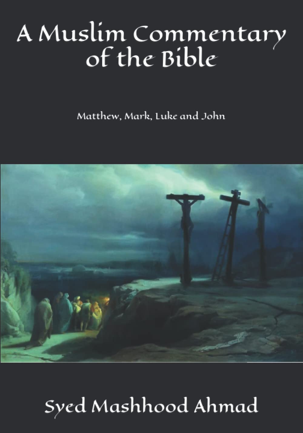 A Muslim Commentary of the Bible: Matthew, Mark, Luke and John