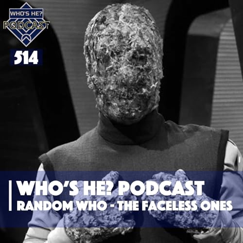 Who's He? Podcast 514 | Random Who - The Faceless Ones Podcast Por arte de portada