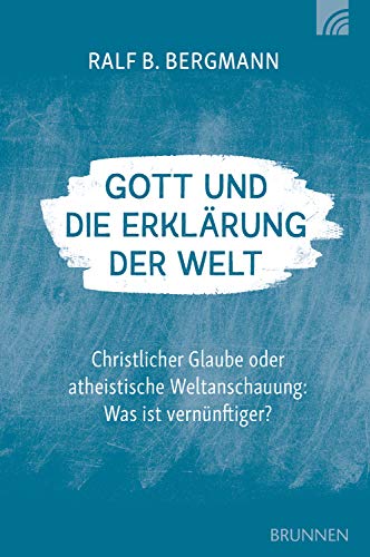  Gott und die Erklärung der Welt: Christlicher Glaube oder atheistische Weltanschauung: Was ist vern Livre eBook France
