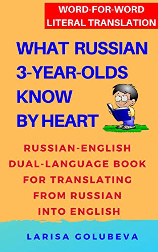 What Russian 3 Year Olds Know By Heart Russian English Dual Language Book For Translating From Russian Into English For Beginners And All Who Re Curious Kindle Edition By Golubeva Larisa Reference Kindle Ebooks Amazon Com