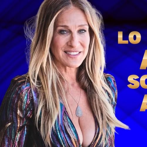 DE POBREZA EXTREMA A REINA DEL ESC&Aacute;NDALO- Sarah Jessica Parker