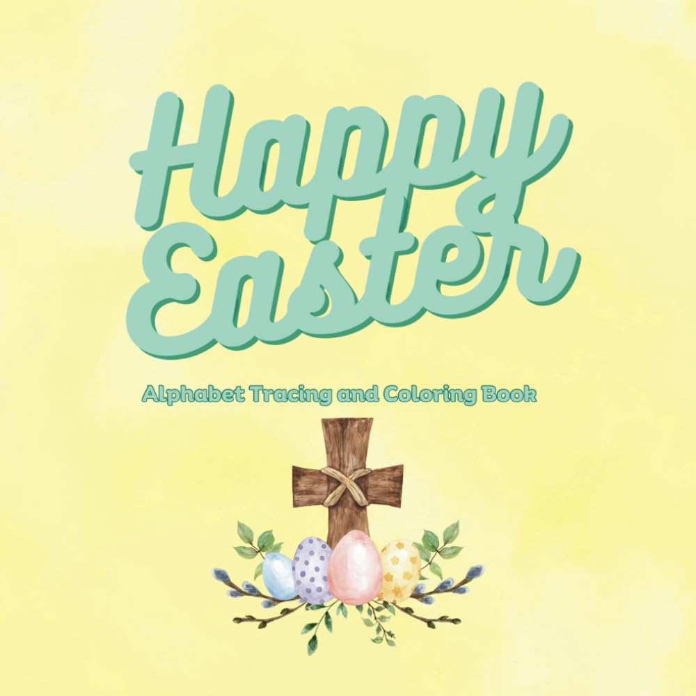 Happy Easter Alphabet Tracing and Religious Coloring Book: Educational Religious Easter Coloring Book for ages 3-5 years old