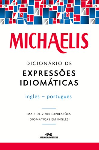 Dicionário de expressões idiomáticas: inglês-português (Michaelis)