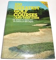 100 Greatest Golf Courses and the Some 0671308203 Book Cover