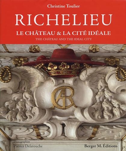 Richelieu: Le château et la cité idéale, édition bilingue français-anglais