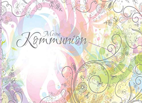 Meine Kommunion: Gästebuch I Erinnerungsalbum für die Kommunion zum selbst gestalten I Querformat I Florale Ornamente Pastell