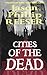 Cities of the Dead