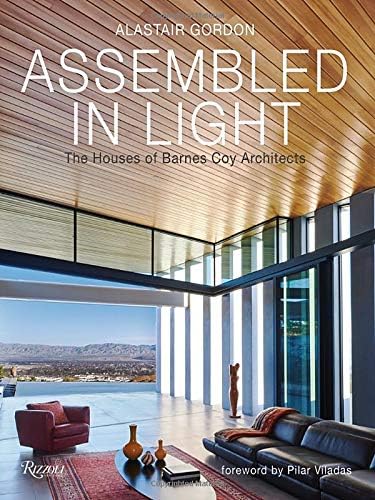 Rizzoli Assembled in Light: The Houses of Barnes Coy Architects