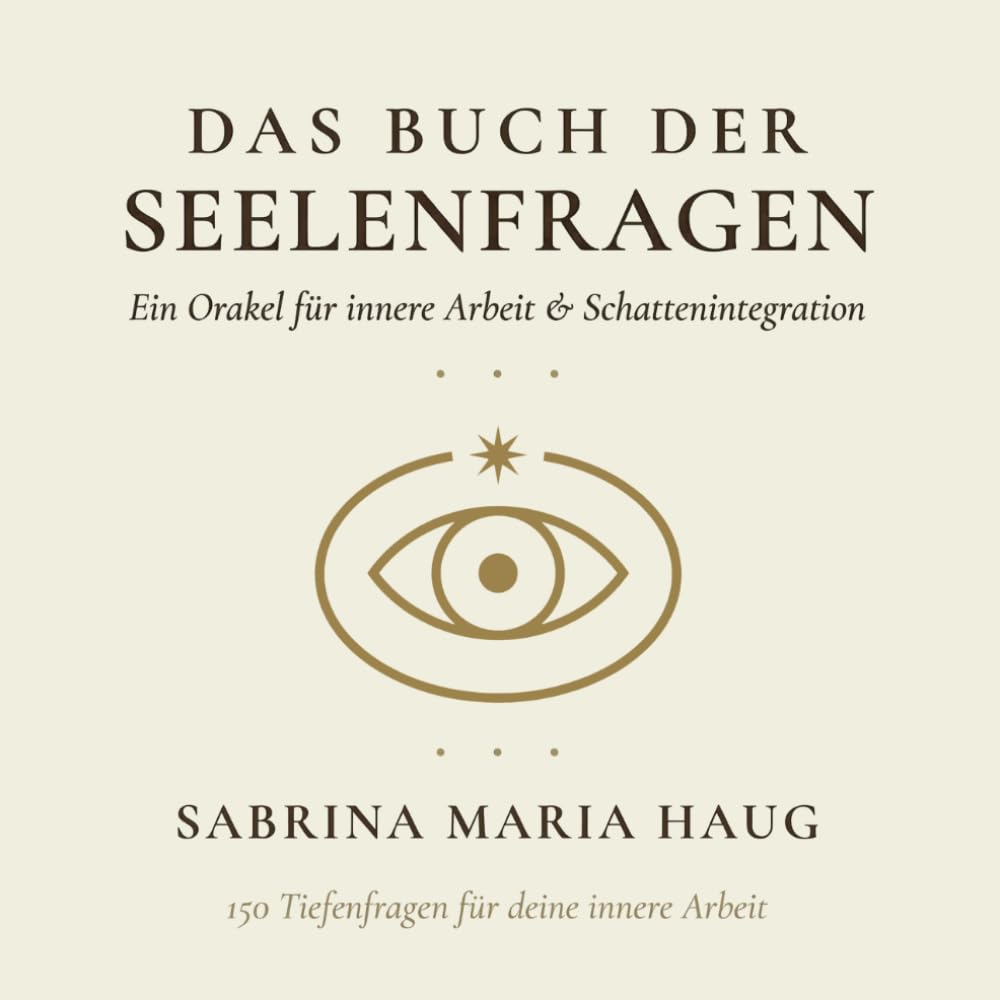 Das Buch der Seelenfragen: Ein Orakel für innere Arbeit & Schattenintegration