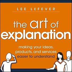 The Art of Explanation Audiolibro Por Lee LeFever arte de portada