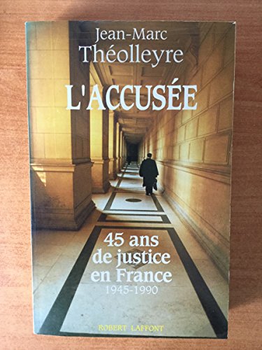 L'accusée - 45 ans de justice en France - 1945-1990
