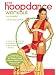 The Hoopdance Workout with the HoopGirl, Christabel Zamor: Hoop dance how-to, Hoop dancing fitness class