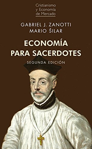 Economía para sacerdotes (2.ª edición): La racionalidad económica al encuentro de la Fe (Cristianismo y Economía de Mercado nº 1) (Spanish Edition)