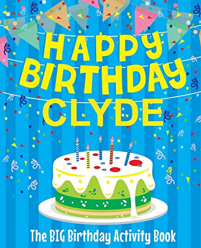 Happy Birthday Clyde - The Big Birthday Activity Book: (Personalized Children's Activity Book)