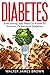 Diabetes: Everything You Need To Know To Prevent Or Reverse Diabetes (Lifestyle University) (Volume 4)