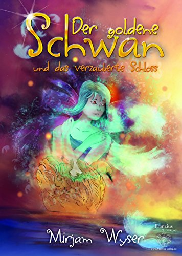 Der goldene Schwan und das verzauberte Schloss (German Edition