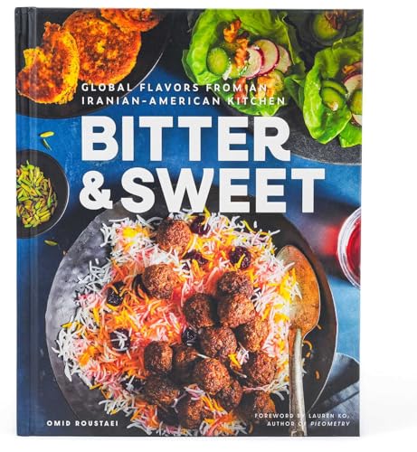 Bitter & Sweet: Global Flavors from an Iranian-American Kitchen [...