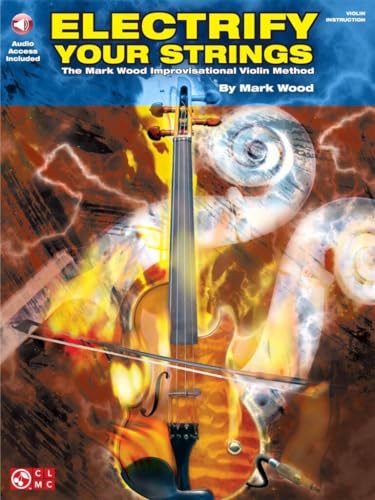 Electrify Your Strings: The Mark Wood Improvisational Violin Method (Book & CD)