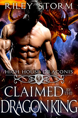 Claimed By The Dragon King High House Draconis Book 5 Kindle Edition By Storm Riley Paranormal Romance Kindle Ebooks Amazon Com