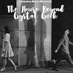 The House Beyond Crystal Creek Audiolibro Por Christina Marie Maxwell arte de portada