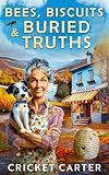 Bees, Biscuits & Buried Truths: Cozy Culinary Mystery