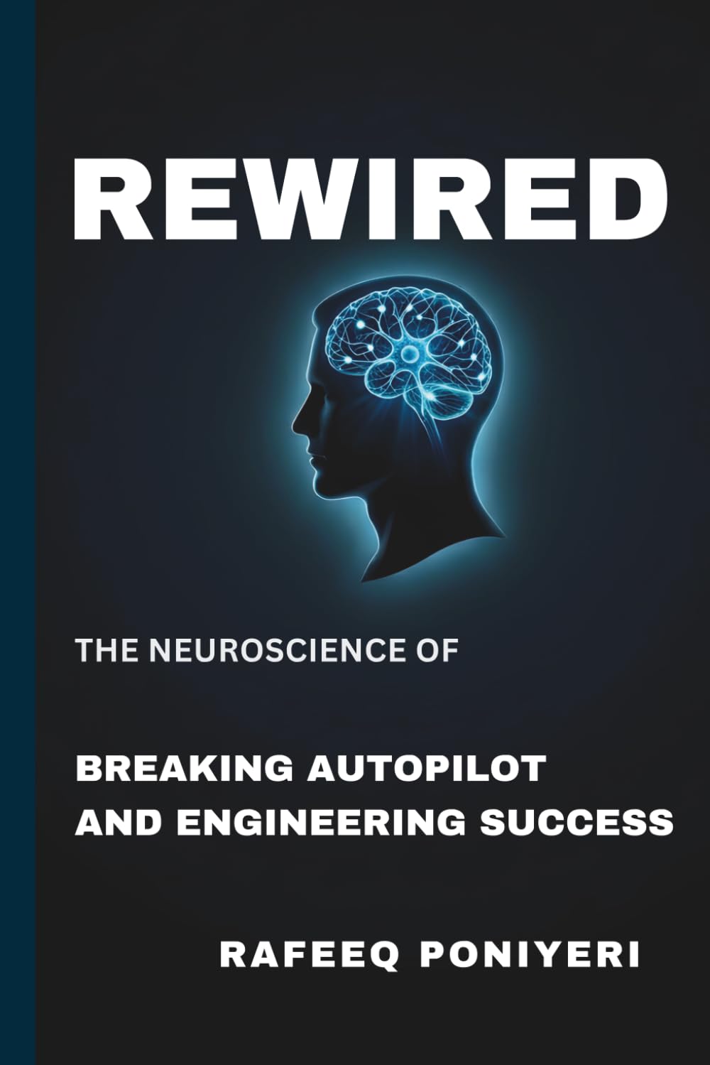 REWIRED: The Neuroscience of Breaking Autopilot and Engineering Success.