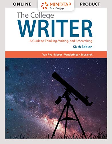 The College Writer + Mindtap English, 1 Term - 6 Months Access Card: A Guide to Thinking, Writing, and Researching
