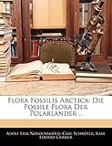 Flora Fossilis Arctica: Die Fossile Flora Der Polarlander .. (English and German Edition)