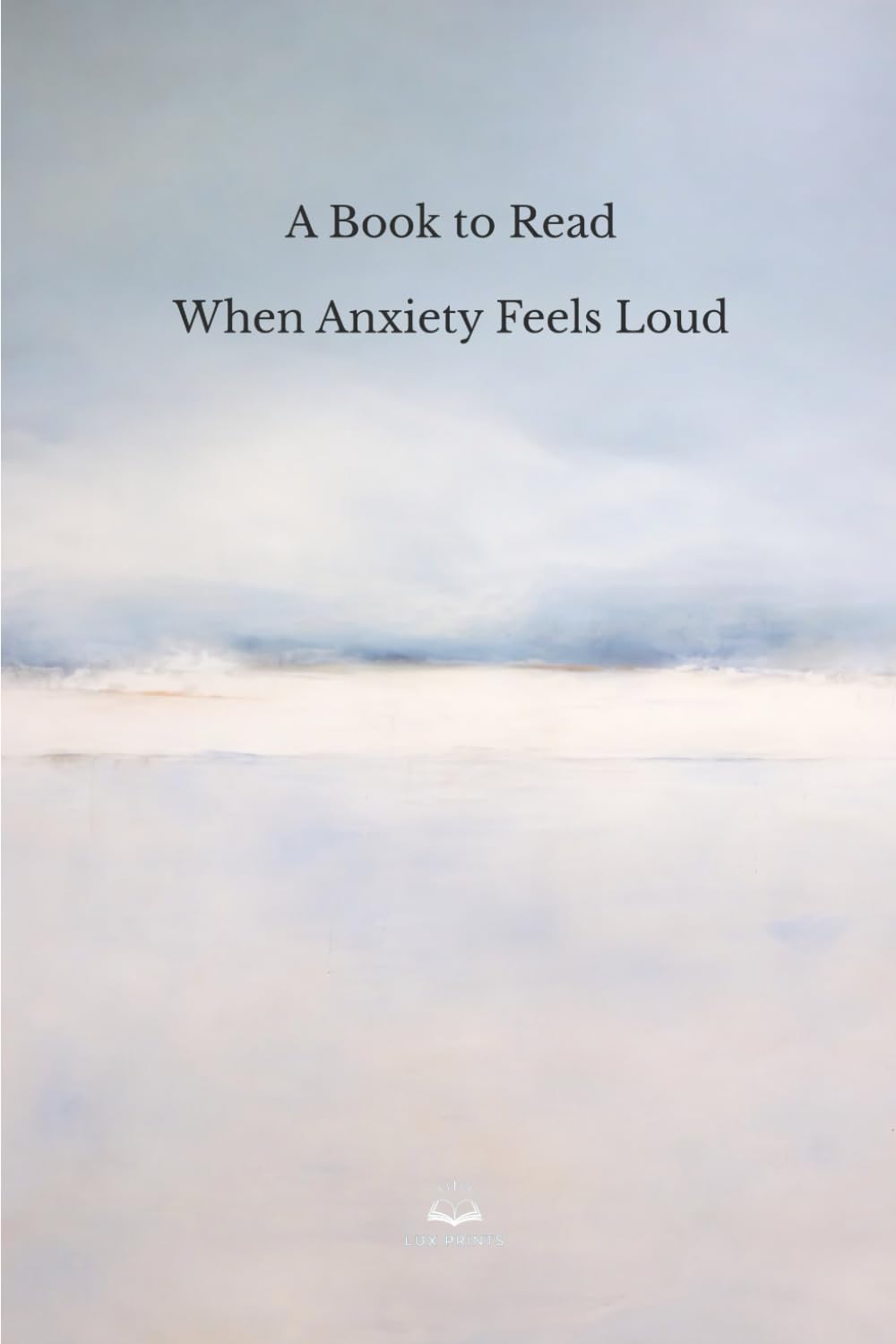 A Book to Read When Anxiety Feels Loud
