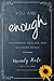 You Are Enough: Heartbreak, Healing, and Becoming Whole