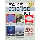 Fake Science 101: A Less-Than-Factual Guide to Our Amazing World