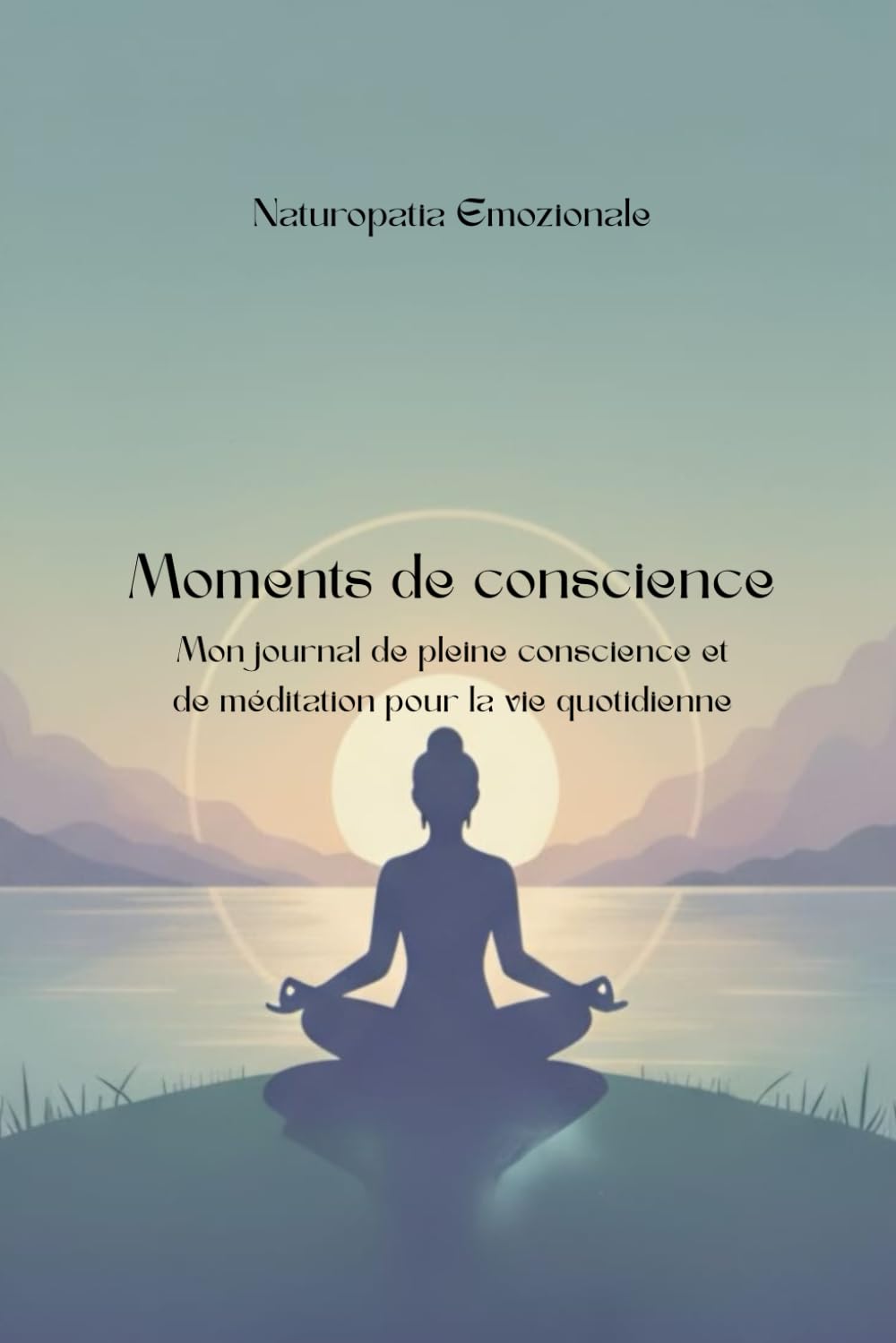 Moments de Conscience: Un journal de pleine conscience Méditation pour la vie quotidienne