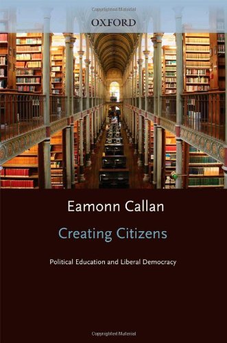 Creating Citizens: Political Education and Liberal Democracy (Oxford Political Theory)