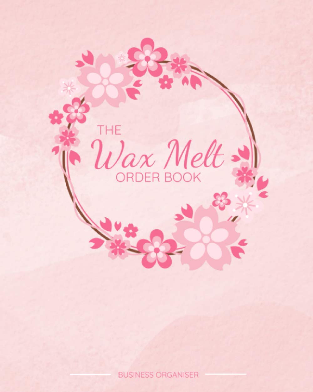 The Wax Melt Order Book: Record Up To 200 Customer Orders | Includes Weekly Profit Tracker & Quick Glance Sales Log