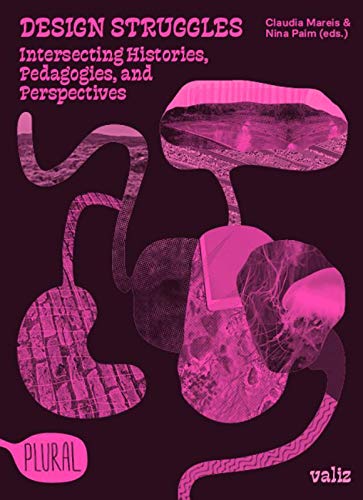 Design Struggles: Intersecting Histories, Pedagogies, and Perspectives