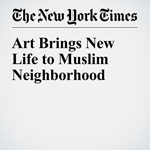 Art Brings New Life to Muslim Neighborhood cover art