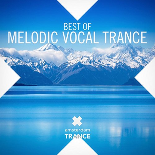 Amazon Best Of Melodic Vocal Trance Various Artists Digital Music