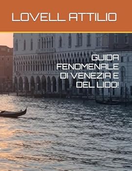 GUIDA FENOMENALE DI VENEZIA E DEL LIDO! (Italian Edition)