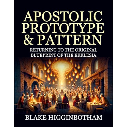 APOSTOLIC PROTOTYPE AND PATTERN Audiolibro Por Blake Higginbotham arte de portada