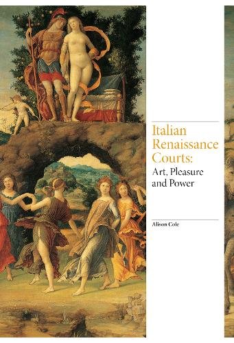 Italian Renaissance Courts: Art, Pleasure and Power (Renaissance Art)