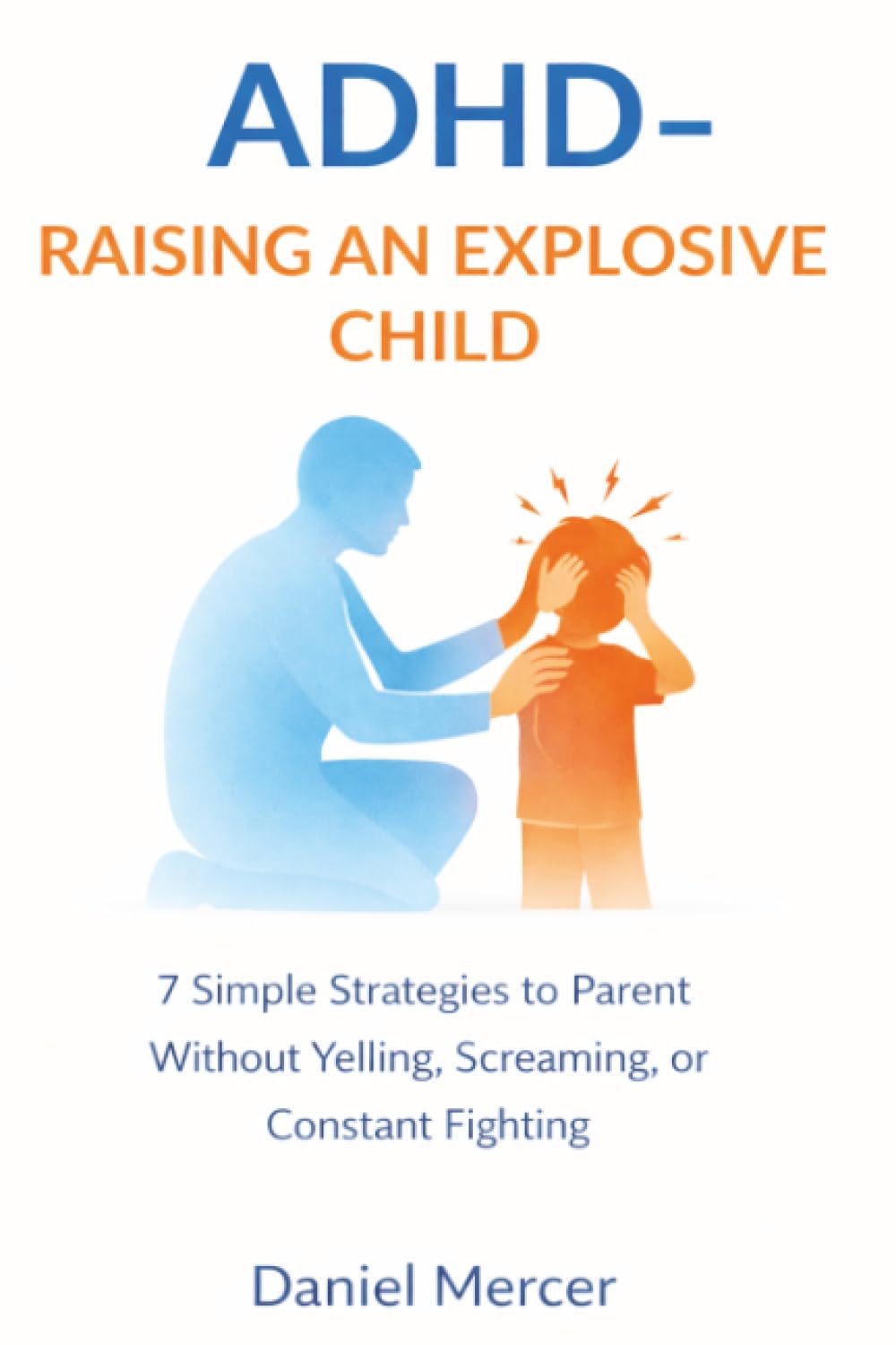 Adhd: Raising an Explosive Child