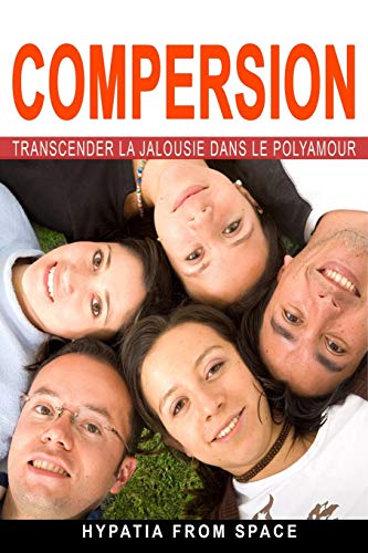 Compersion: Transcender la jalousie dans le polyamour (French Edition)