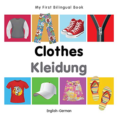 My First Bilingual Book–Clothes (English–German) (German and English Edition)