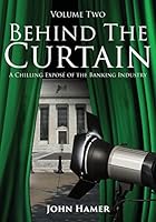 Behind the Curtain: A Chilling Expose of the Banking Industry 1910757225 Book Cover