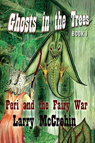 Ghosts in the Trees: Peri and the Fairy War (The Ghost in the Trees Series)