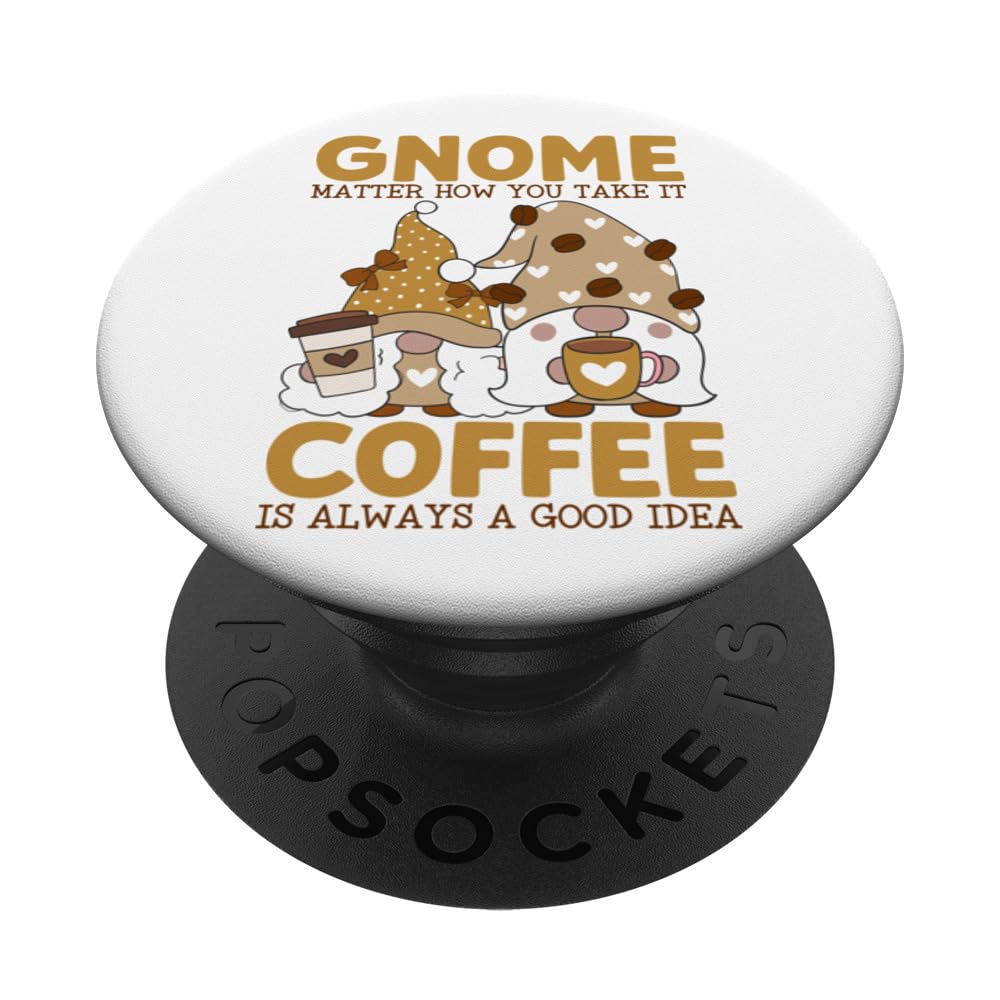Gnome Matter How You Take It, Coffee Is Always A Good Idea PopSockets Swappable PopGrip, Black